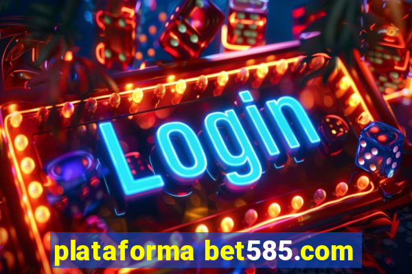 plataforma bet585.com